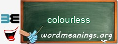 WordMeaning blackboard for colourless